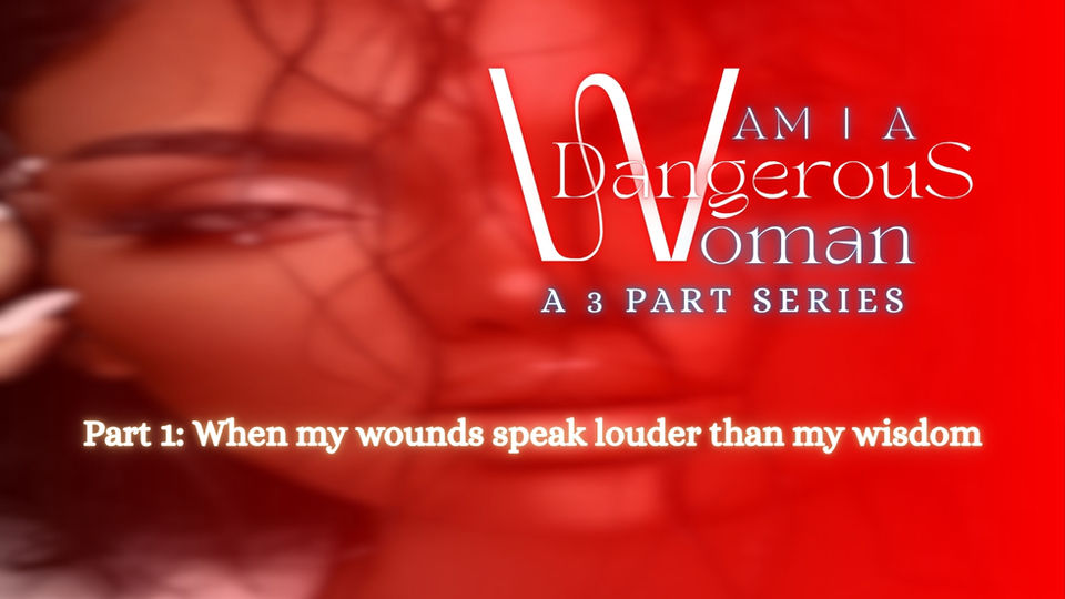 Part 1: When My Wounds Speak Louder Than My Wisdom